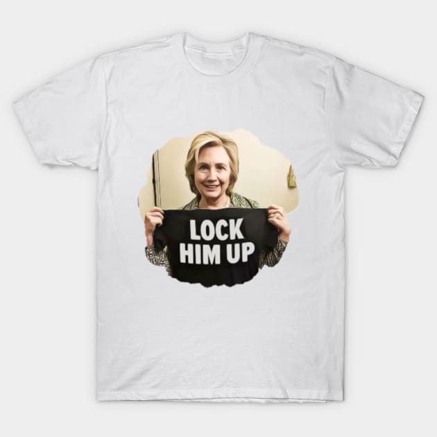 Lock Him Up Funny Anti Trump Hillary Clinton T-Shirt by Little Duck Designs